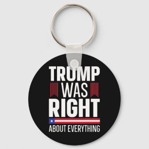 Donald Trump Trump Was Right About Everything  Key Ring