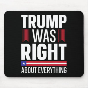 Donald Trump Trump Was Right About Everything Mouse Mat