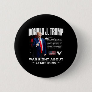 Donald Trump Was Right About Everything - Trump 20 6 Cm Round Badge