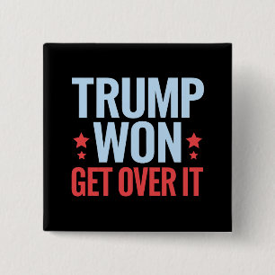Donald Trump Won Get Over It 2024 Trump Won 15 Cm Square Badge