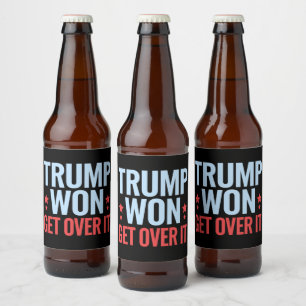 Donald Trump Won Get Over It 2024 Trump Won Beer Bottle Label