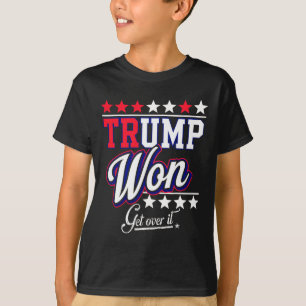 Donald Trump Won Get Over It 2024 Trump Won Electi T-Shirt