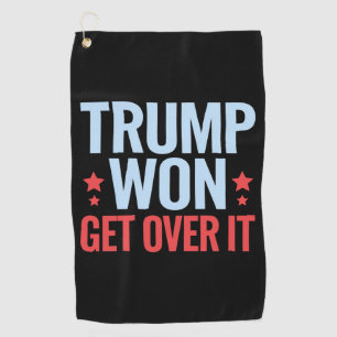 Donald Trump Won Get Over It 2024 Trump Won  Golf Towel