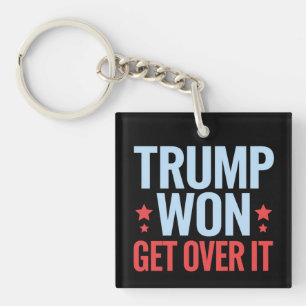 Donald Trump Won Get Over It 2024 Trump Won  Key Ring
