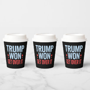 Donald Trump Won Get Over It 2024 Trump Won Paper Cups
