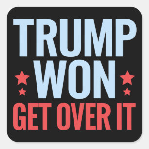 Donald Trump Won Get Over It 2024 Trump Won Square Sticker