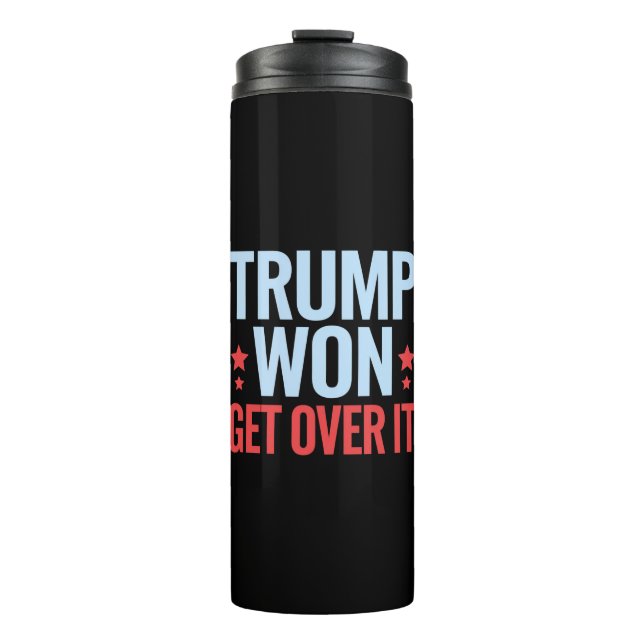 Donald Trump Won Get Over It 2024 Trump Won  Thermal Tumbler (Front)