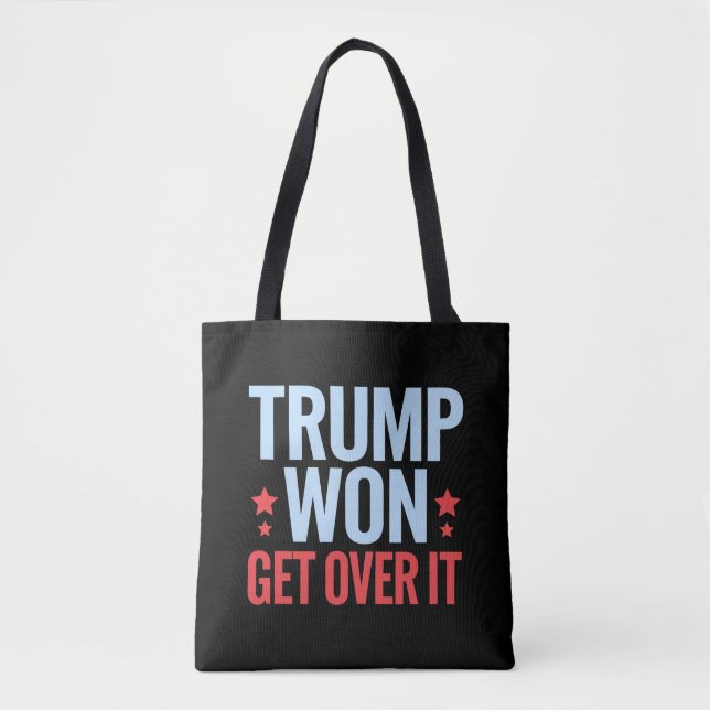 Donald Trump Won Get Over It 2024 Trump Won  Tote Bag (Front)