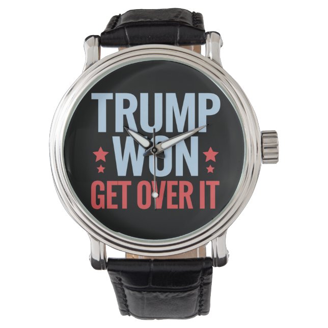 Donald Trump Won Get Over It 2024 Trump Won  Watch (Front)