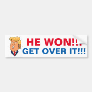Donald Trump won, so get over it Bumper Sticker