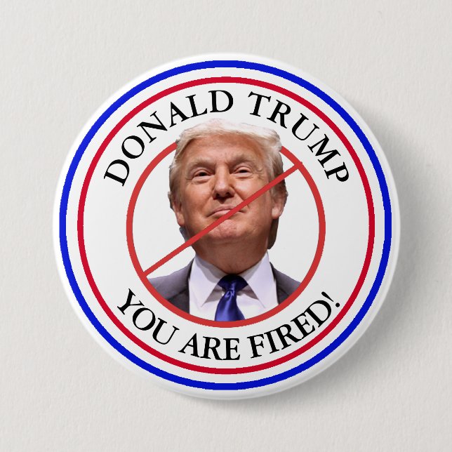 Donald Trump, You are Fired Anti Trump Button (Front)