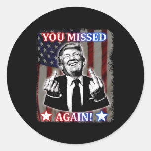 Donald Trump - You Missed Again!  Classic Round Sticker