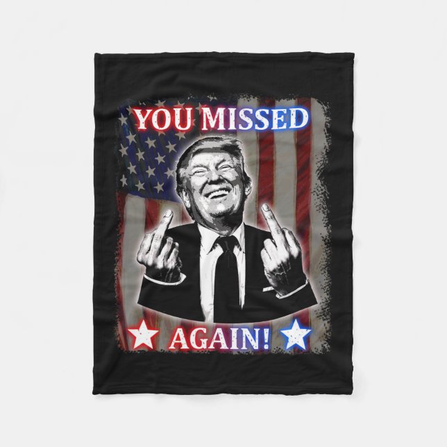 Donald Trump - You Missed Again!  Fleece Blanket (Front)