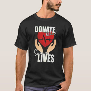 Donate Blood Save Lives Life Saver Dispenser Bloo T-Shirt