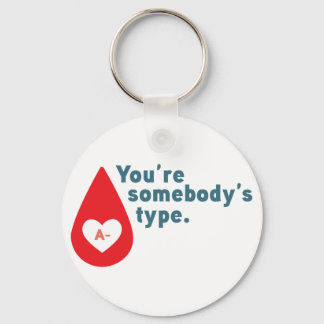 Donate Blood Type A Rh- - You're somebody's type Key Ring