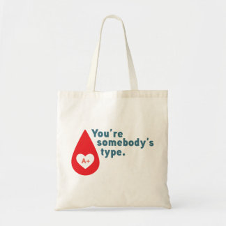 Donate Blood Type A Rh+ - You're somebody's type Tote Bag
