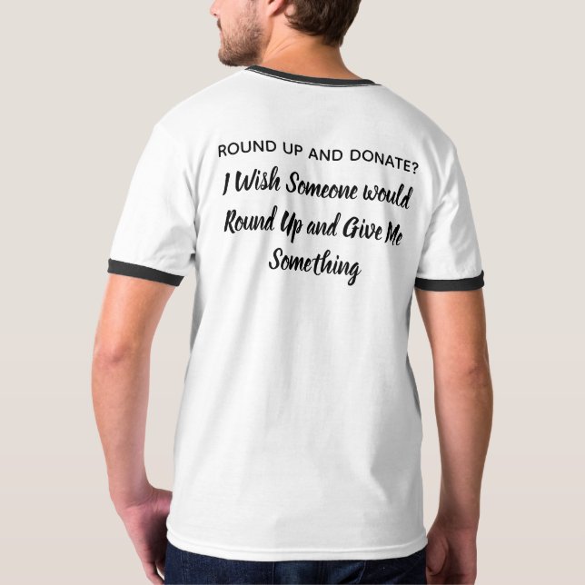 Donate? FUNNY SHIRT  We all think it. (Back Full)