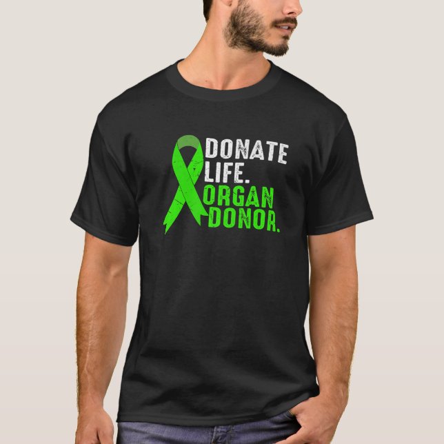 Donate Life Be An Organ Donor Ribbon Green Organ T T-Shirt (Front)