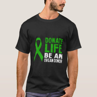 Donate Life Be An Organ Donor T-Shirt