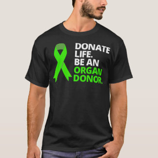 donate life be an organ donor T-Shirt
