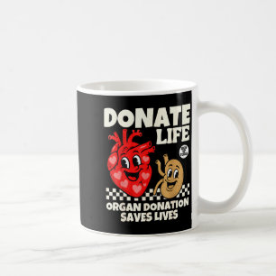 Donate life blood donation organ donation saves coffee mug