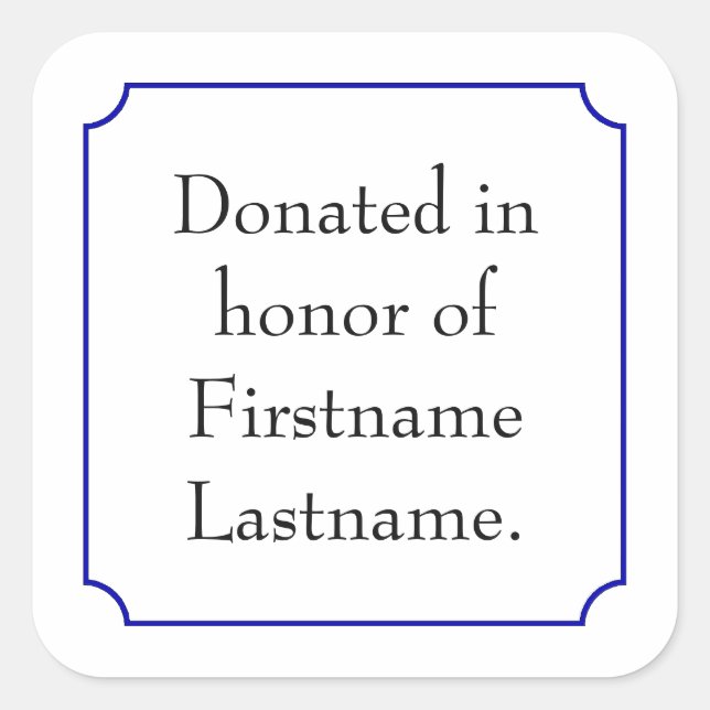 Donated In Honour of Template Square Sticker (Front)