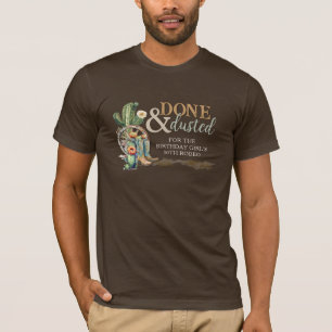 Done and Dusted Country Cowgirl Western Birthday T-Shirt