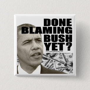 Done Blaming Bush Yet? 15 Cm Square Badge