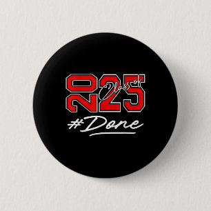 Done Cl Of 2025 Graduate Funny 2025 Graduation Sen 6 Cm Round Badge
