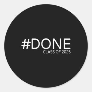 #done Cl Of 2025 Graduation For Her Him Grad Senio Classic Round Sticker