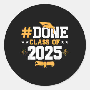 Done Cl Of 2025 Graduation Graduate Senior High Sc Classic Round Sticker