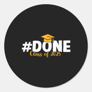 Done Cl Of 2025 Graduation Senior 2025 Graduate Hi Classic Round Sticker