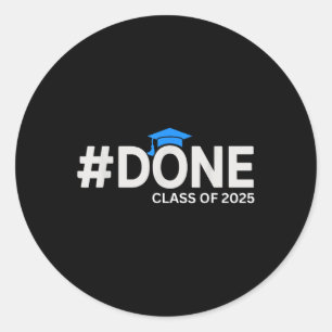 #done Cl Of 2025 - Graduation So Done Senior 2025 Classic Round Sticker