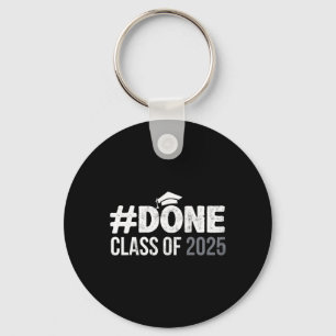 Done Cl Of 2025 - Senior 2025 Graduation 25 Gradua Key Ring