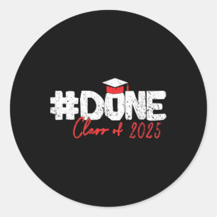 Done Cl Of 2025 Senior 2025 Graduation Classic Round Sticker