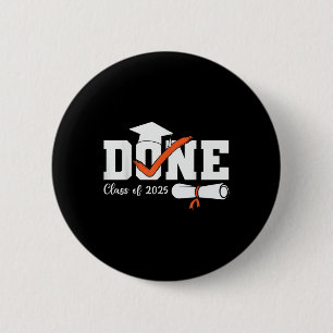 Done Cl Of 2025 Senior High School College Graduat 6 Cm Round Badge