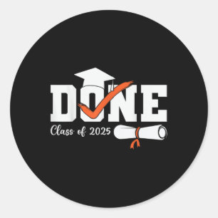 Done Cl Of 2025 Senior High School College Graduat Classic Round Sticker