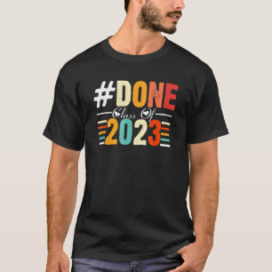 Done Class Of 2023 I Am So Done Senior Graduation T-Shirt