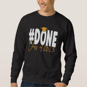 Done Class Of 2025 College High School Graduation Sweatshirt