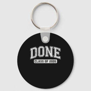 Done Class of 2026 Graduate Funny 2026 Graduation Key Ring