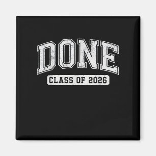 Done Class of 2026 Graduate Funny 2026 Graduation Magnet