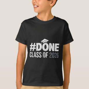#done class of 2026 graduate senior 2026 graduatio T-Shirt