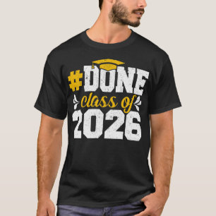 DONE Class Of 2026 Senior 2026 Graduation 2026 Sen T-Shirt