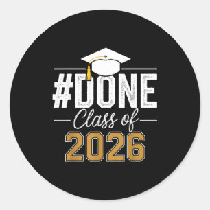 Done class of 2026 senior graduation last day of classic round sticker