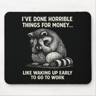 Done Horrible Things For Money Racoon Funny Jokes Mouse Mat