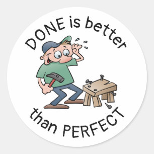 Done Is Better Than Perfect Funny Quote Cartoon Classic Round Sticker