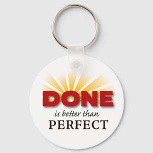 Done is Better than Perfect Key Ring