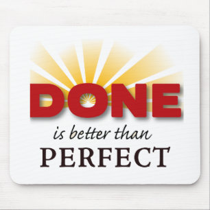 Done is Better than Perfect Mouse Mat