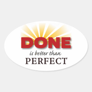 Done is Better than Perfect Oval Sticker