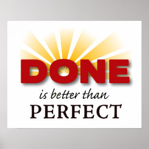 Done is Better than Perfect Poster